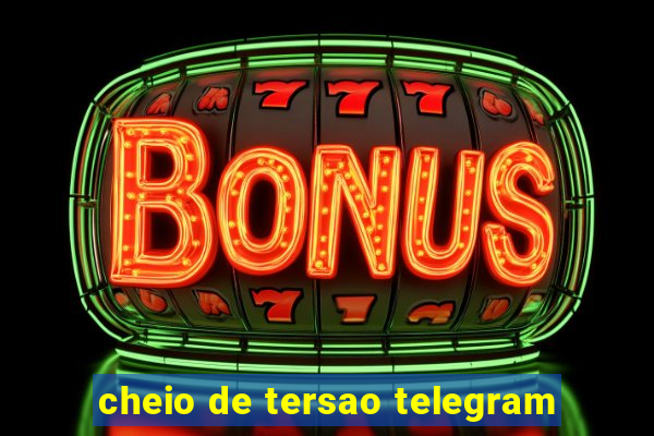 cheio de tersao telegram